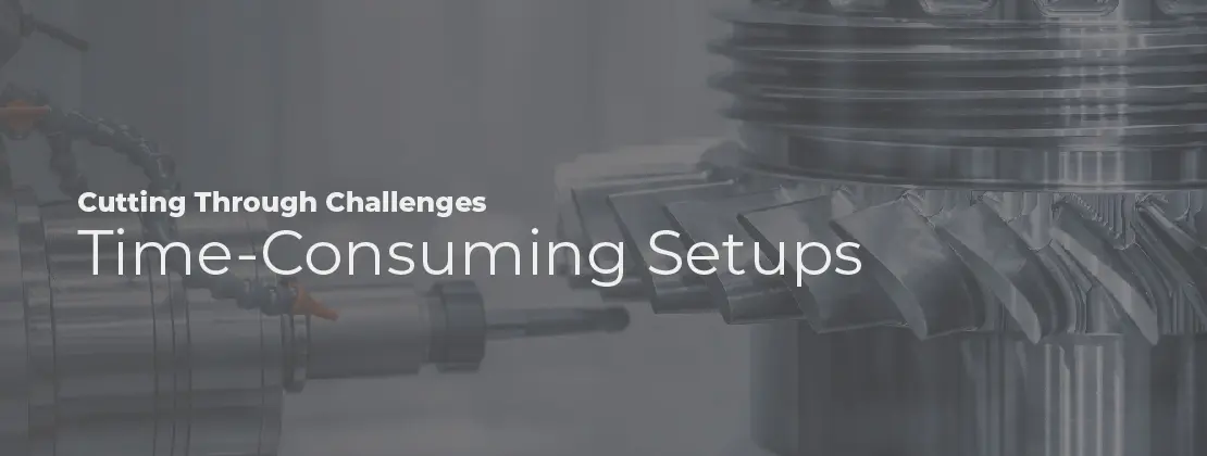 Time-Consuming Setups